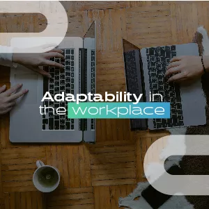 Adaptability in the workplace
